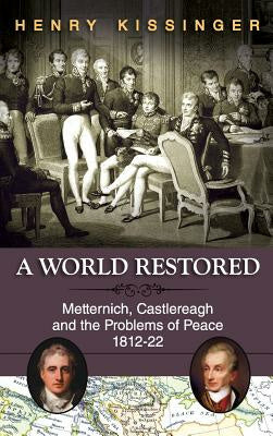 World Restored: Metternich, Castlereagh and the Problems of Peace, 1812-22, A on Sale