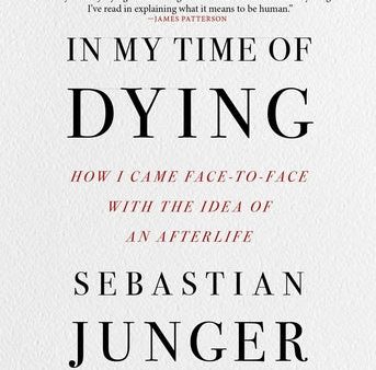 In My Time of Dying: How I Came Face to Face with the Idea of an Afterlife on Sale