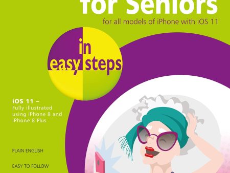 Iphone For Seniors In Easy Steps, 4Th Edition: Covers Ios 11 Online Hot Sale