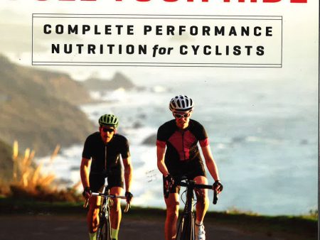 Fuel Your Ride - Complete Performance Nutrition For Cyclists Discount